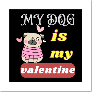 my dog is my valentine Posters and Art